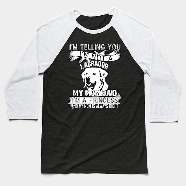 I'm telling you i'm not a labrador Baseball T-Shirt by mazurprop